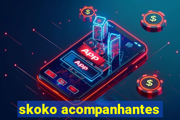 skoko acompanhantes