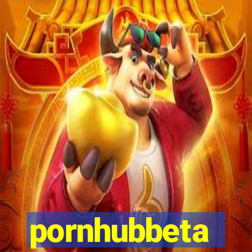 pornhubbeta