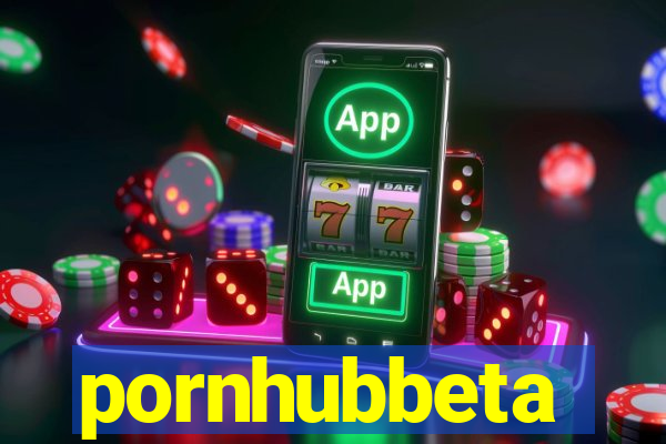 pornhubbeta