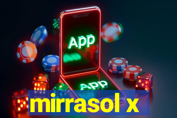 mirrasol x