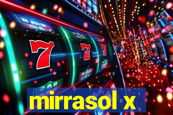 mirrasol x