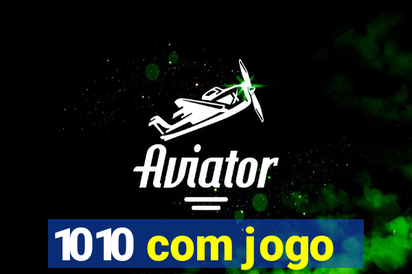 1010 com jogo