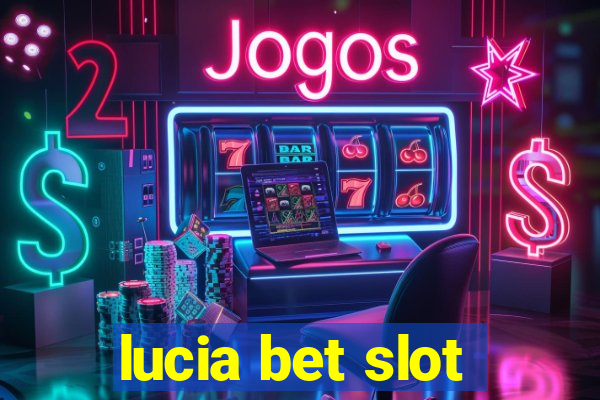 lucia bet slot