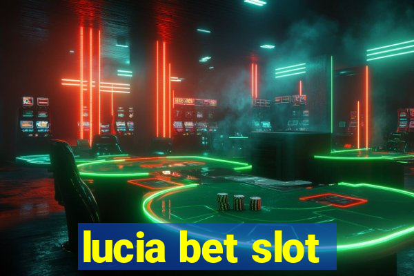 lucia bet slot