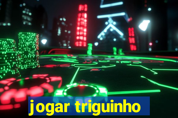 jogar triguinho