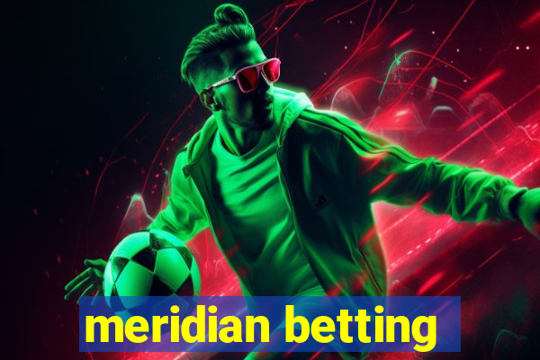 meridian betting