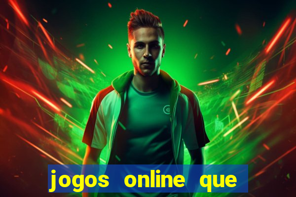 jogos online que ganham dinheiro