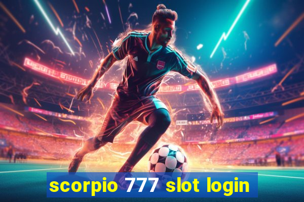 scorpio 777 slot login