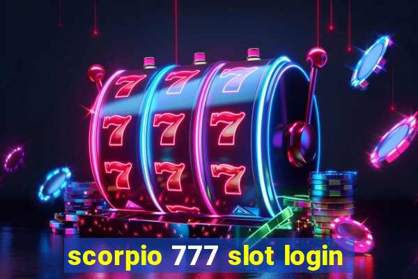 scorpio 777 slot login