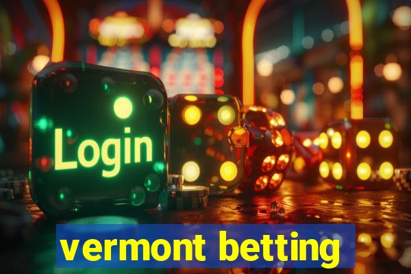 vermont betting