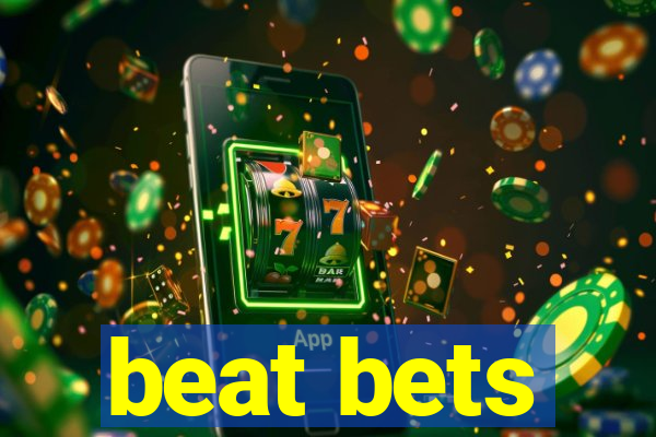 beat bets