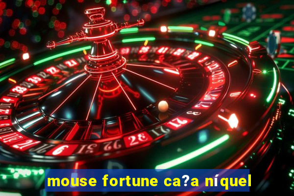 mouse fortune ca?a níquel