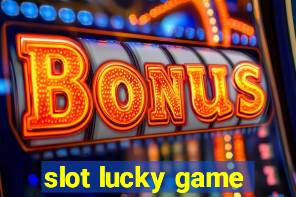 slot lucky game