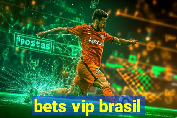 bets vip brasil