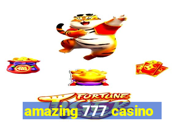 amazing 777 casino