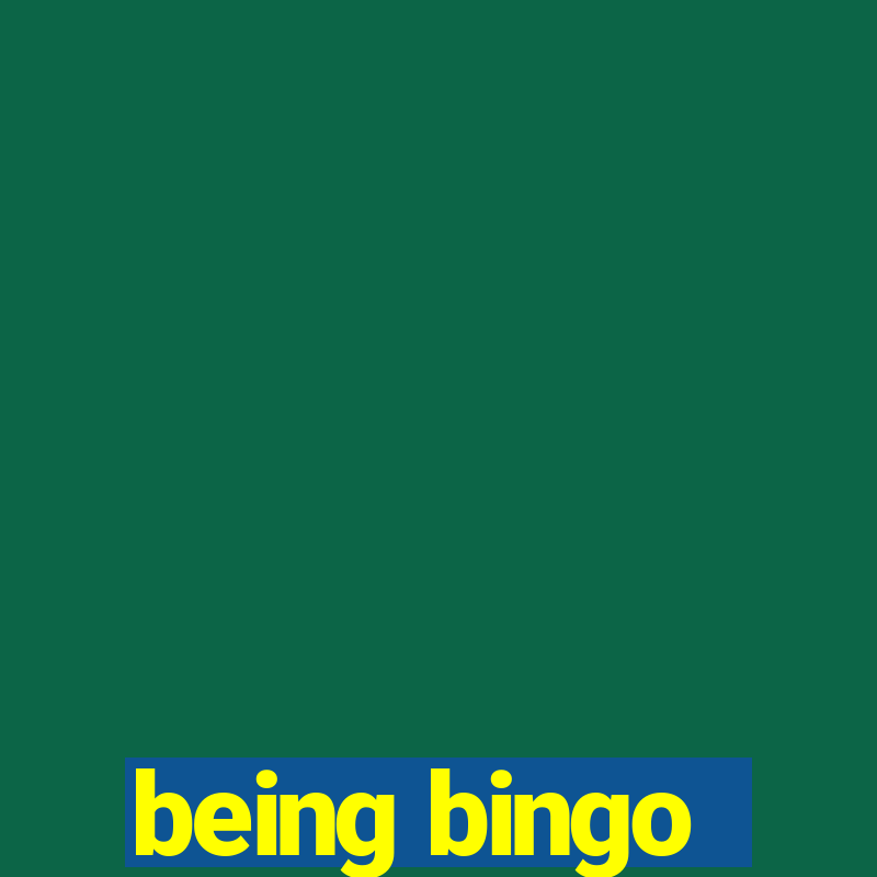 being bingo