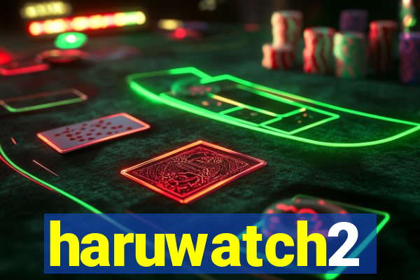 haruwatch2