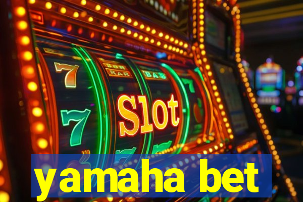 yamaha bet