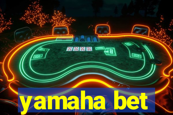 yamaha bet