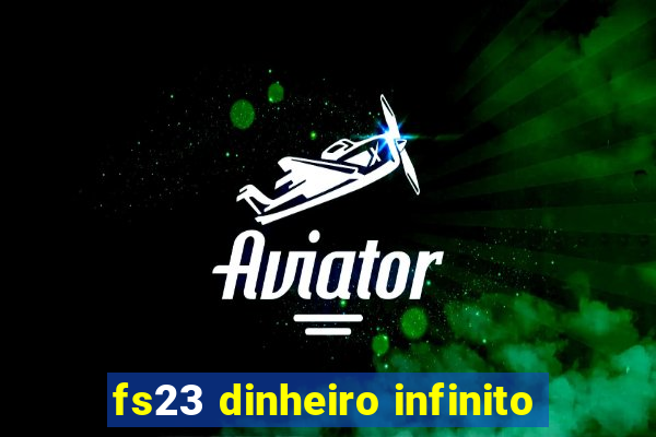 fs23 dinheiro infinito