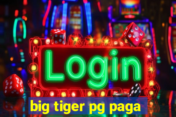 big tiger pg paga