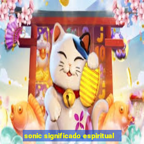 sonic significado espiritual