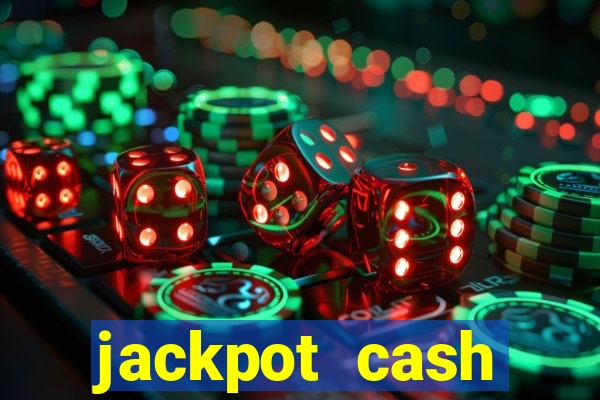 jackpot cash slots-jogos de cassino