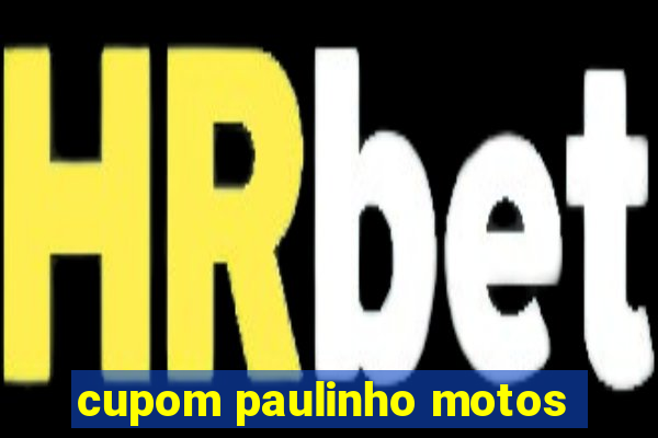 cupom paulinho motos