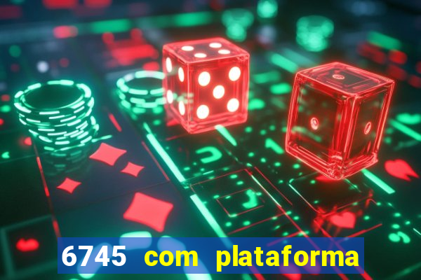 6745 com plataforma de jogos