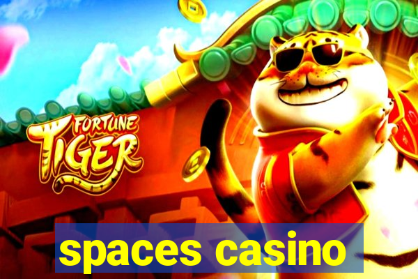 spaces casino