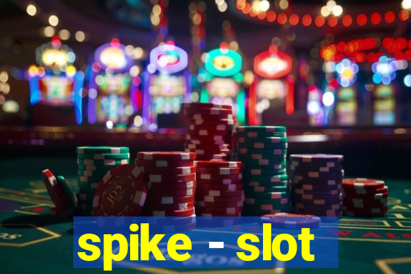 spike - slot