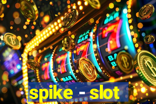 spike - slot