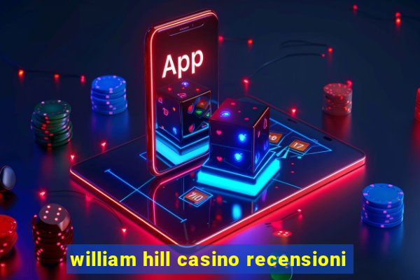 william hill casino recensioni