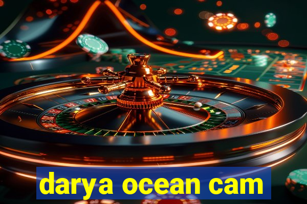 darya ocean cam