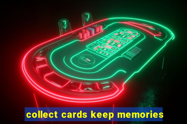 collect cards keep memories