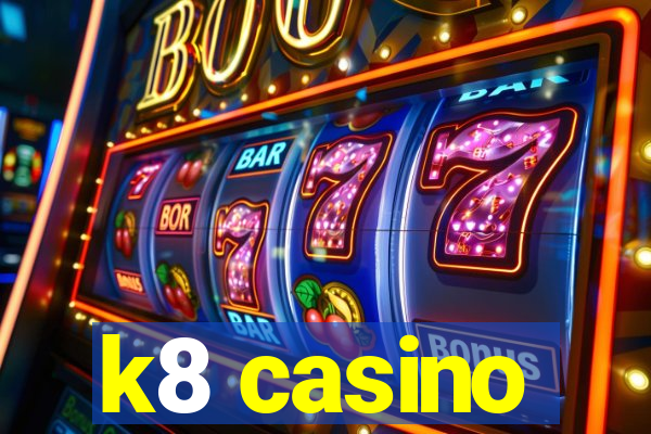 k8 casino