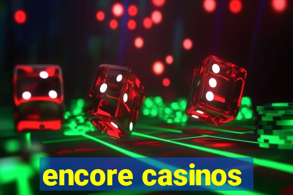 encore casinos