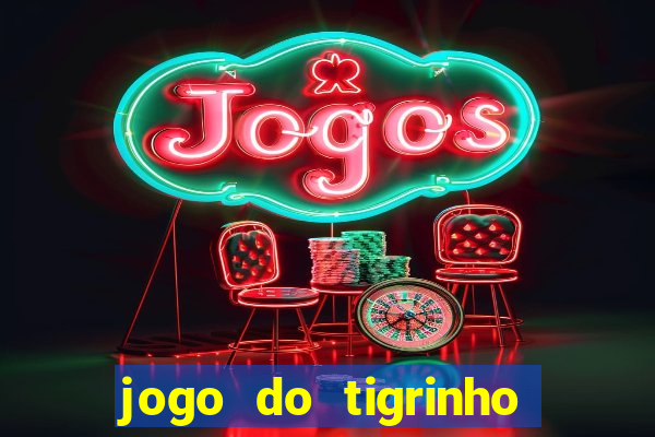 jogo do tigrinho gratis online