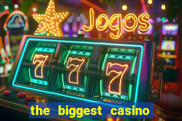 the biggest casino in usa