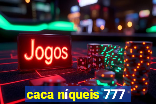 caca níqueis 777