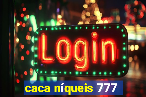 caca níqueis 777