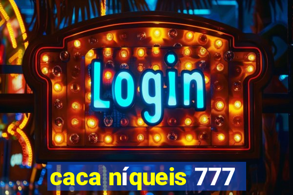 caca níqueis 777