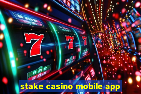 stake casino mobile app