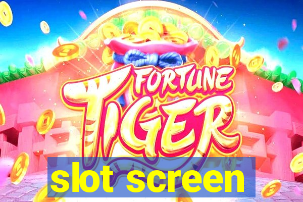 slot screen