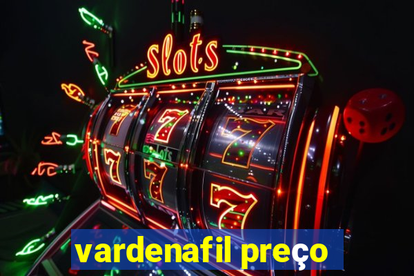 vardenafil preço