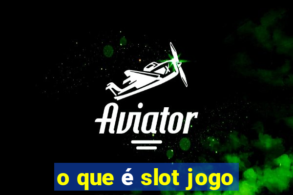 o que é slot jogo