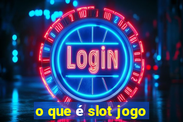 o que é slot jogo