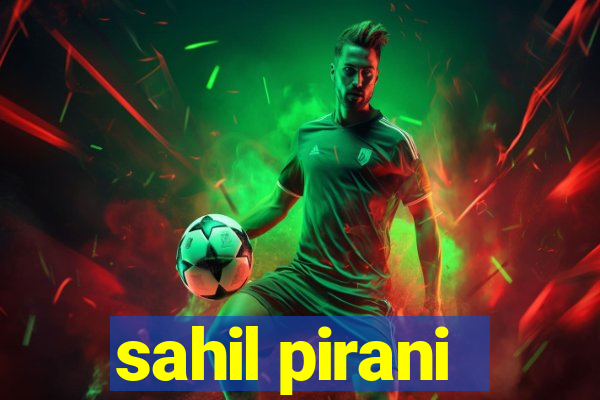 sahil pirani