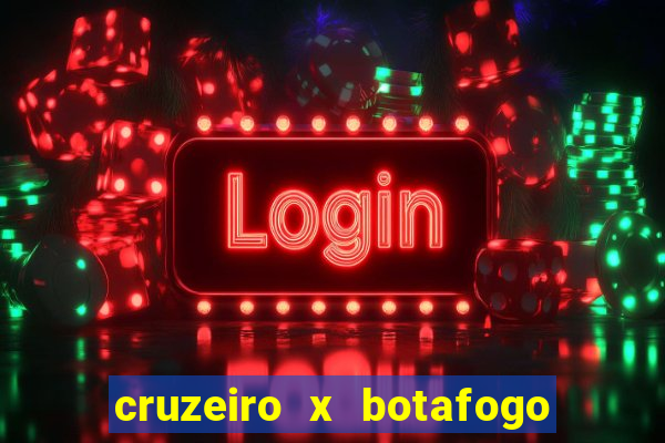 cruzeiro x botafogo onde assistir