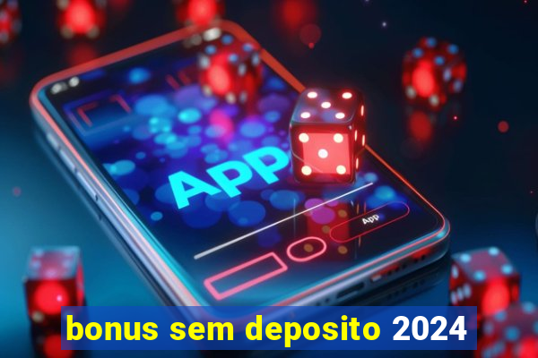 bonus sem deposito 2024